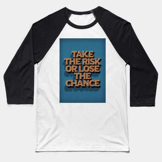 Take the risk Baseball T-Shirt by Durro